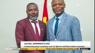 ACCRA: GHANA ARMWRESTLING FEDERATION PAYS COURTESY CALL ON SPORTS MINISTER