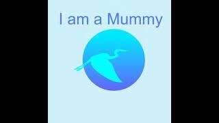 I am a Mummy - Westridge Hills