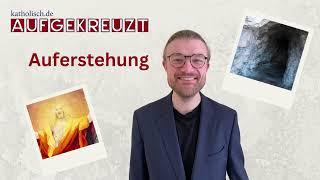 Aufgekreuzt | Der Glaube an die Auferstehung