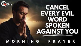 Declare This Prayer to Break Every Curse and Weapon Formed Against You | Morning Prayer