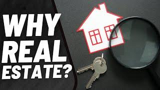 Why Real Estate?