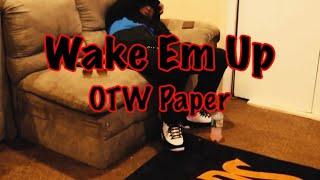 Wake Em Up - OTW Paper (Shot by Cognac Films)