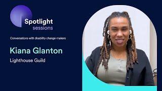 Kiana Glanton of the Lighthouse Guild | accessiBe's Spotlight Sessions