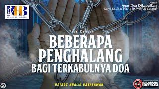 Agar Doa Dikabulkan #8: Pasal Ketiga | Beberapa Penghalang Bagi Terkabulnya Doa - Khalid Basalamah