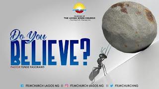 HOW FAITH WORKS - (DO YOU BELIEVE SERIES) PASTOR TUNDE FASORANTI