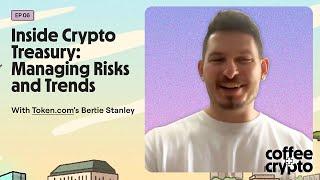 Coffee + Crypto with Bertie Stanley, Treasury Operations Lead at token.com