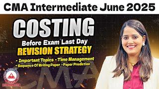CMA Inter Group 1 June 25 COSTING - Last Day Revision Strategy & Important Topics