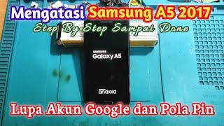 Mengatasi Samsung A5 2017 Lupa Akun Google FRP Bypass & Lupa Pola Sandi || Silahkan Cek Deskripsi Ya