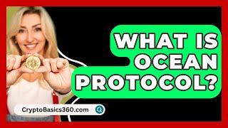 What Is Ocean Protocol? - CryptoBasics360.com