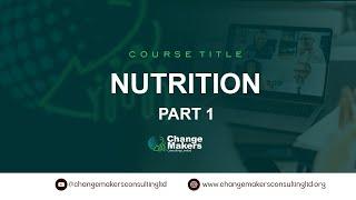 Nutrition Part 1 | 15-02-2025 |  Change Makers Consulting