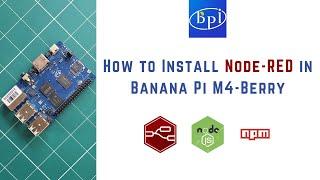 How to Install Node RED in Banana Pi M4-Berry | npm | Node.js | IoT | IIoT | NPM |