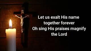 LET US EXALT HIS NAME TOGETHER