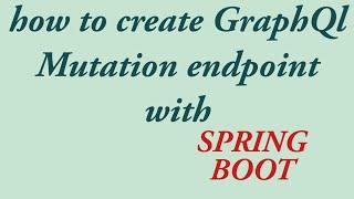 GraphQL | How to create GraphQl mutation endpoint with Spring boot