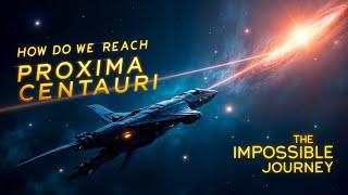 The Impossible Journey to Proxima Centauri: What’s Stopping Us?