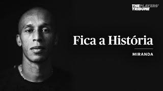 Fica a História | Miranda | The Players' Tribune