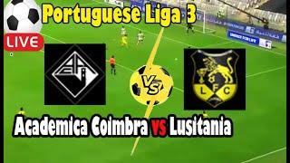 Live Football Academica Coimbra vs Lusitania ll Live Portuguese Liga 3