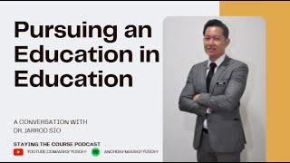 Pursuing an Education in Education - In Conversation with Dr. Jarrod Sio