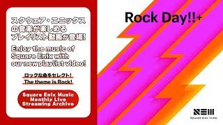 Rock Day!!+ / Square Enix Music Monthly Live Streaming Archive