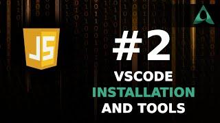 #2  VSCode  Installation and Tools (JavaScript Tutorials for Beginners to Intermediate)