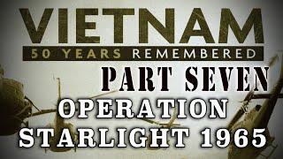 "Vietnam: 50 Years Remembered: Part 7" - Operation Starlight - August 1965