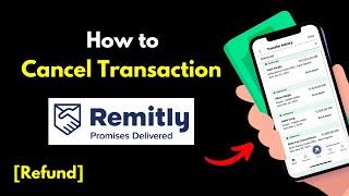 Full Refund Money Cancel Remitly Transfer Transaction | Cancel Progress Remitly Transaction