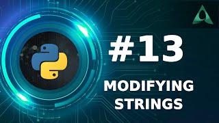 #13 Modifying Strings in Python (Python Tutorials)