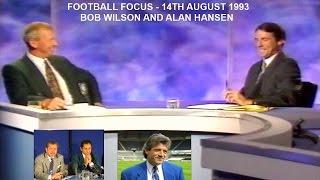 FOOTBALL FOCUS 1993 - BOB WILSON & ALAN HANSEN - 14TH AUGUST 1993 - FOOTBALL TV PROGRAMME