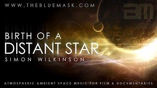 Ambient Space Music: Birth Of A Distant Star by Simon Wilkinson