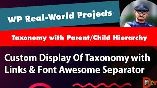 Wp Real-world Project: Custom Display Taxonomy [category] W/ Parent/child Hierarchy & Font Awesome