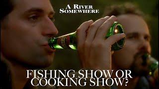 When does a relaxing fishing show become a mouth watering cooking show?  | A River Somewhere