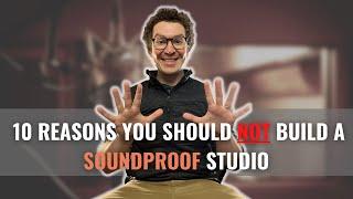 10 Reasons You Should Not Build A Soundproof Studio