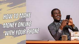 how to make money online in Nigeria with your phone