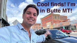 Butte Montana, What treasures will I find today?