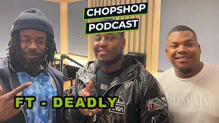 #ChopShopPodcast - EP74 - (Feat-Deadly) talks Birmingham vs London, Wiley Diss, NODB & StayFresh +