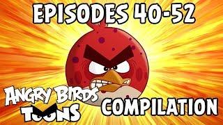 Angry Birds Toons Compilation | Season 1 Mashup | Ep40-52