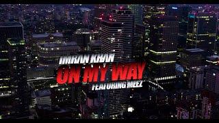 Imran Khan - On My Way X Meez (Official Music Video)