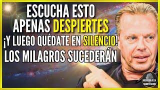 ¡Escucha ESTO APENAS DESPIERTES y QUÉDATE EN SILENCIO! Un MILAGRO Sucederá HOY - Dr Joe Dispenza