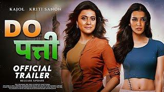 Do Patti Movie Official Trailer | Do Patti Movie Official Update In Hindi | Kajol | Kriti Sanon |