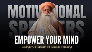 Harnessing Positivity: Sadhguru's Enlightening Quotes | Motivational Speakers