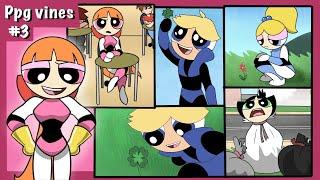 Powerpuffgirls vines ️️(Part 3)