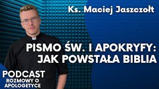 Biblia. Kto wymyślił kanon? Ks. Maciej Jaszczołt [Rozmowy o apologetyce #84]