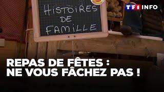 Repas de fêtes : ne vous fâchez pas !｜TF1 INFO