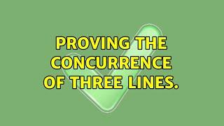 Proving the concurrence of three lines. (2 Solutions!!)