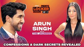 Men's Locker Room EP01:  Arun Singh aka The Jhumroo | Confessions & Dark Secrets revealed | MensXP