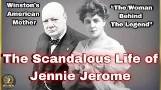 The Scandalous Life of Jennie Jerome Churchill