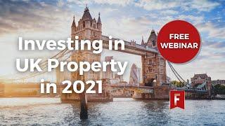 What You Need to Know when Investing In The UK Property Market in 2021 - FREE WEBINAR