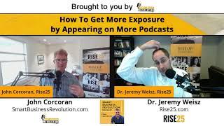 Dr. Jeremy Weisz | How To Get More Exposure by Appearing on More Podcasts