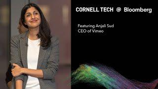 Bloomberg Cornell Tech Series: Anjali Sud, CEO of Vimeo (Full Interview)