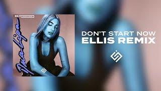 dua lipa - don't start now (ellis bootleg)