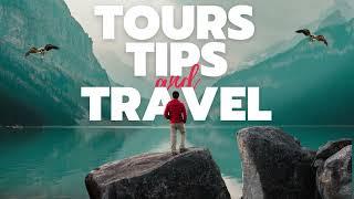 Tours, Tips, and Travel